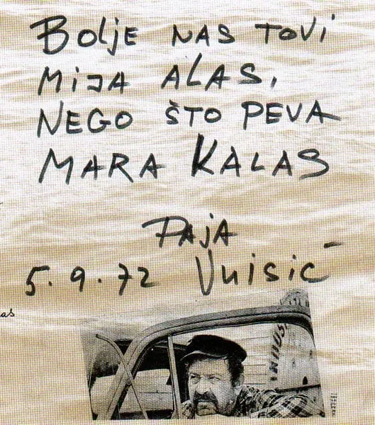 Paja Vujisić, 5. 9. 1972: „Bolje nas tovi Mija Alas, nego što peva Mara Kalas"